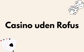 Casino Sider Uden ROFUS Din Guide til Spil uden Begrænsninger Casino Sider Uden ROFUS Din Guide til Spil uden Begrænsninger