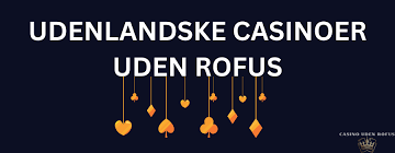 Casino uden ROFUS - Velkomstbonus Uden Begrænsninger Casino uden ROFUS - Velkomstbonus Uden Begrænsninger